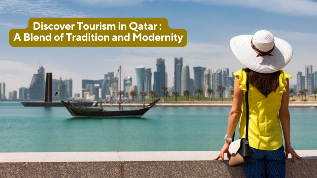 Discover Tourism in Qatar: A Blend of Tradition and Modernity